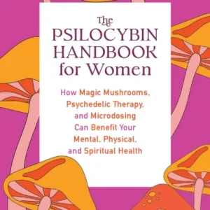 The Psilocybin Handbook for Women
