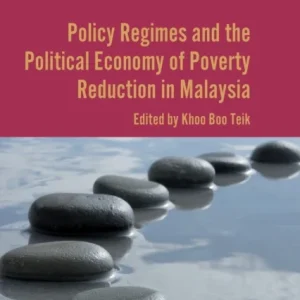 Policy Regimes and the Political Economy of Poverty Reduction in Malaysia