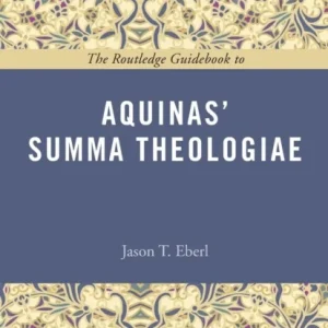 The Routledge Guidebook to Aquinas&raquo; Summa Theologiae