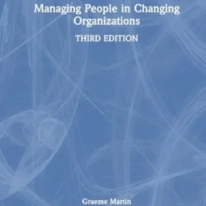 Managing People in Changing Organizations Managing People in Changing Organizations