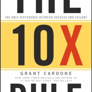 The Ten Times Rule – The Only Difference Between Success and Failure The Ten Times Rule – The Only Difference Between Success and Failure