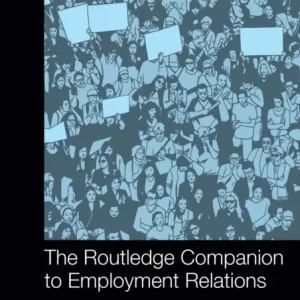 The Routledge Companion to Employment Relations The Routledge Companion to Employment Relations