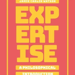 Expertise: A Philosophical Introduction