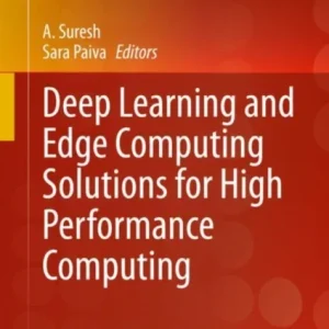 Deep Learning and Edge Computing Solutions for High Performance Computing Deep Learning and Edge Computing Solutions for High Performance Computing