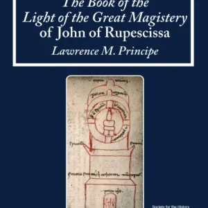 The Book of the Light of the Great Magistery of John of Rupescissa (Liber lucis magisterii magni)
