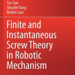 Finite and Instantaneous Screw Theory in Robotic Mechanism
