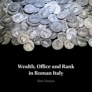 Wealth, Office and Rank in Roman Italy Wealth, Office and Rank in Roman Italy