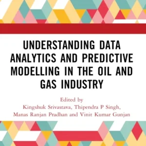 Understanding Data Analytics and Predictive Modelling in the Oil and Gas Industry Understanding Data Analytics and Predictive Modelling in the Oil and Gas Industry