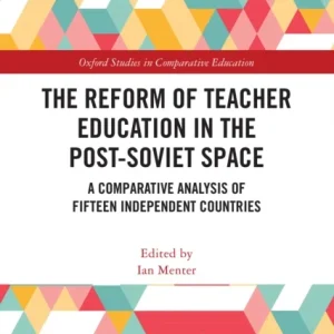 The Reform of Teacher Education in the Post-Soviet Space The Reform of Teacher Education in the Post-Soviet Space