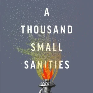 A Thousand Small Sanities A Thousand Small Sanities