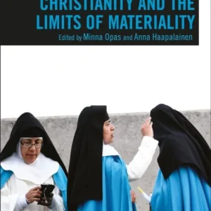 Christianity and the Limits of Materiality Christianity and the Limits of Materiality
