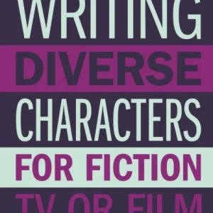 Writing Diverse Characters For Fiction, Tv Or Film Writing Diverse Characters For Fiction, Tv Or Film