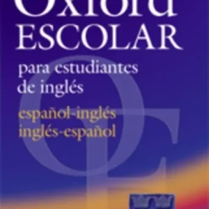Diccionario Oxford Escolar para Estudiantes de Ingles (Espanol-Ingles / Ingles-Espanol) Diccionario Oxford Escolar para Estudiantes de Ingles (Espanol-Ingles / Ingles-Espanol)