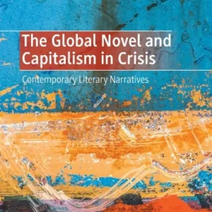 The Global Novel and Capitalism in Crisis