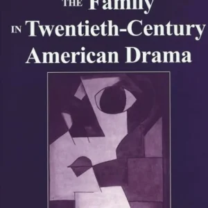 The Family in Twentieth-Century American Drama