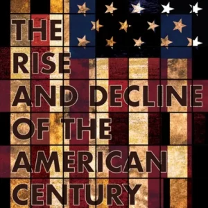 The Rise and Decline of the American Century The Rise and Decline of the American Century
