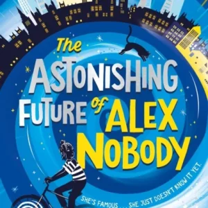 The Astonishing Future of Alex Nobody The Astonishing Future of Alex Nobody