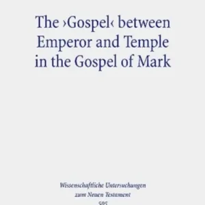 The ‘Gospel’ between Emperor and Temple in the Gospel of Mark The ‘Gospel’ between Emperor and Temple in the Gospel of Mark