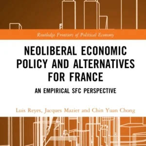 Neoliberal Economic Policy and Alternatives for France Neoliberal Economic Policy and Alternatives for France