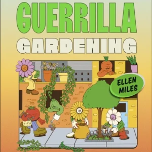Get Guerrilla Gardening Get Guerrilla Gardening