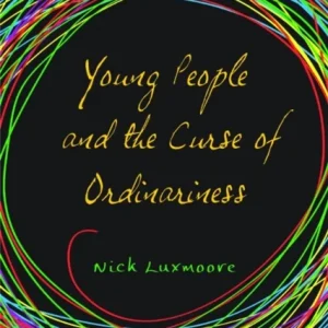 Young People and the Curse of Ordinariness Young People and the Curse of Ordinariness