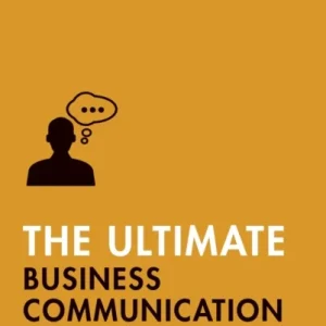 The Ultimate Business Communication Book