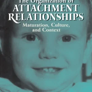 The Organization of Attachment Relationships The Organization of Attachment Relationships