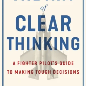 The Art of Clear Thinking The Art of Clear Thinking