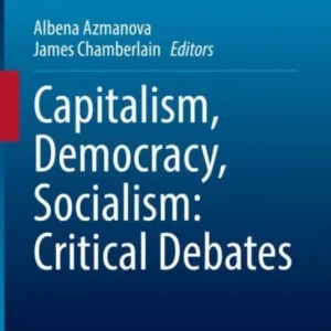 Capitalism, Democracy, Socialism: Critical Debates Capitalism, Democracy, Socialism: Critical Debates