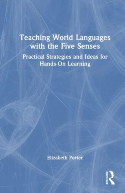 Teaching World Languages with the Five Senses