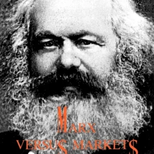 Marx versus Markets Marx versus Markets