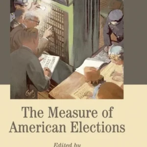 The Measure of American Elections The Measure of American Elections