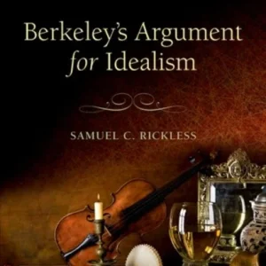 Berkeley’s Argument for Idealism Berkeley’s Argument for Idealism