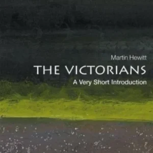 The Victorians: A Very Short Introduction The Victorians: A Very Short Introduction