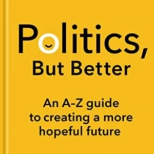 Politics, But Better Politics, But Better