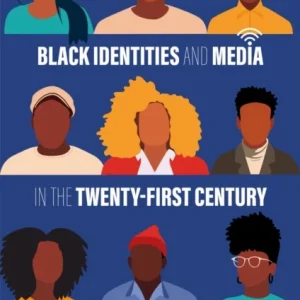 Black Identities and Media in the Twenty-First Century Black Identities and Media in the Twenty-First Century