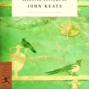 Complete Poems and Selected Letters of John Keats Complete Poems and Selected Letters of John Keats