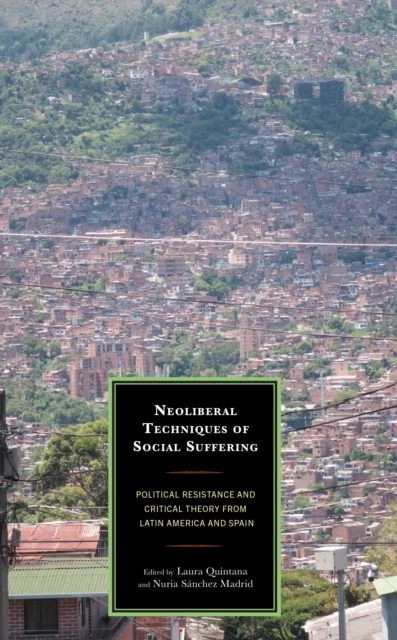 Neoliberal Techniques of Social Suffering