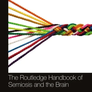 The Routledge Handbook of Semiosis and the Brain The Routledge Handbook of Semiosis and the Brain