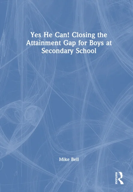 Yes He Can! Closing the Attainment Gap for Boys at Secondary School