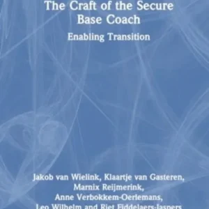 The Craft of the Secure Base Coach The Craft of the Secure Base Coach