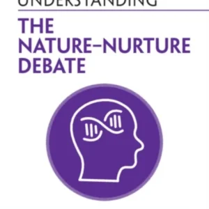Understanding the Nature-nurture Debate Understanding the Nature-nurture Debate