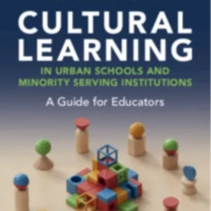 Cultural Learning in Urban Schools and Minority Serving Institutions Cultural Learning in Urban Schools and Minority Serving Institutions