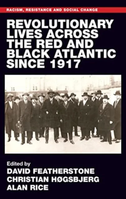 Revolutionary lives of the Red and Black Atlantic since 1917