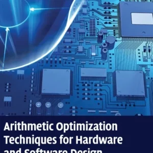Arithmetic Optimization Techniques for Hardware and Software Design Arithmetic Optimization Techniques for Hardware and Software Design