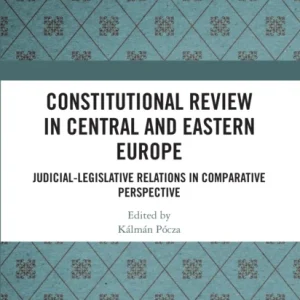 Constitutional Review in Central and Eastern Europe