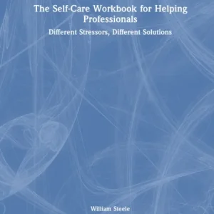 The Self-Care Workbook for Helping Professionals The Self-Care Workbook for Helping Professionals