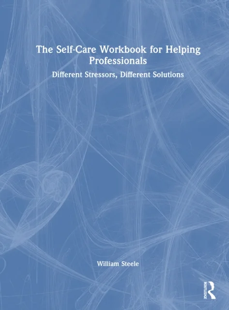 The Self-Care Workbook for Helping Professionals
