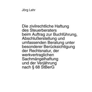 Die Zivilrechtliche Haftung Des Steuerberaters Beim Auftrag Zur Buchfuehrung, Abschlusserstellung Un