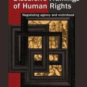 Discursive Framings of Human Rights Discursive Framings of Human Rights